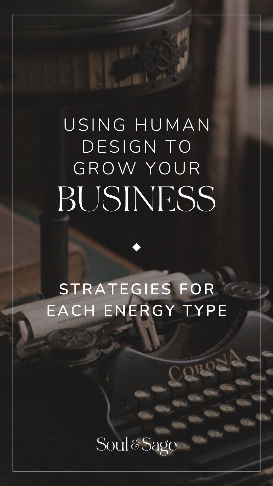 Use Human Design to Grow Your Business - Strategies for Each Energy Type