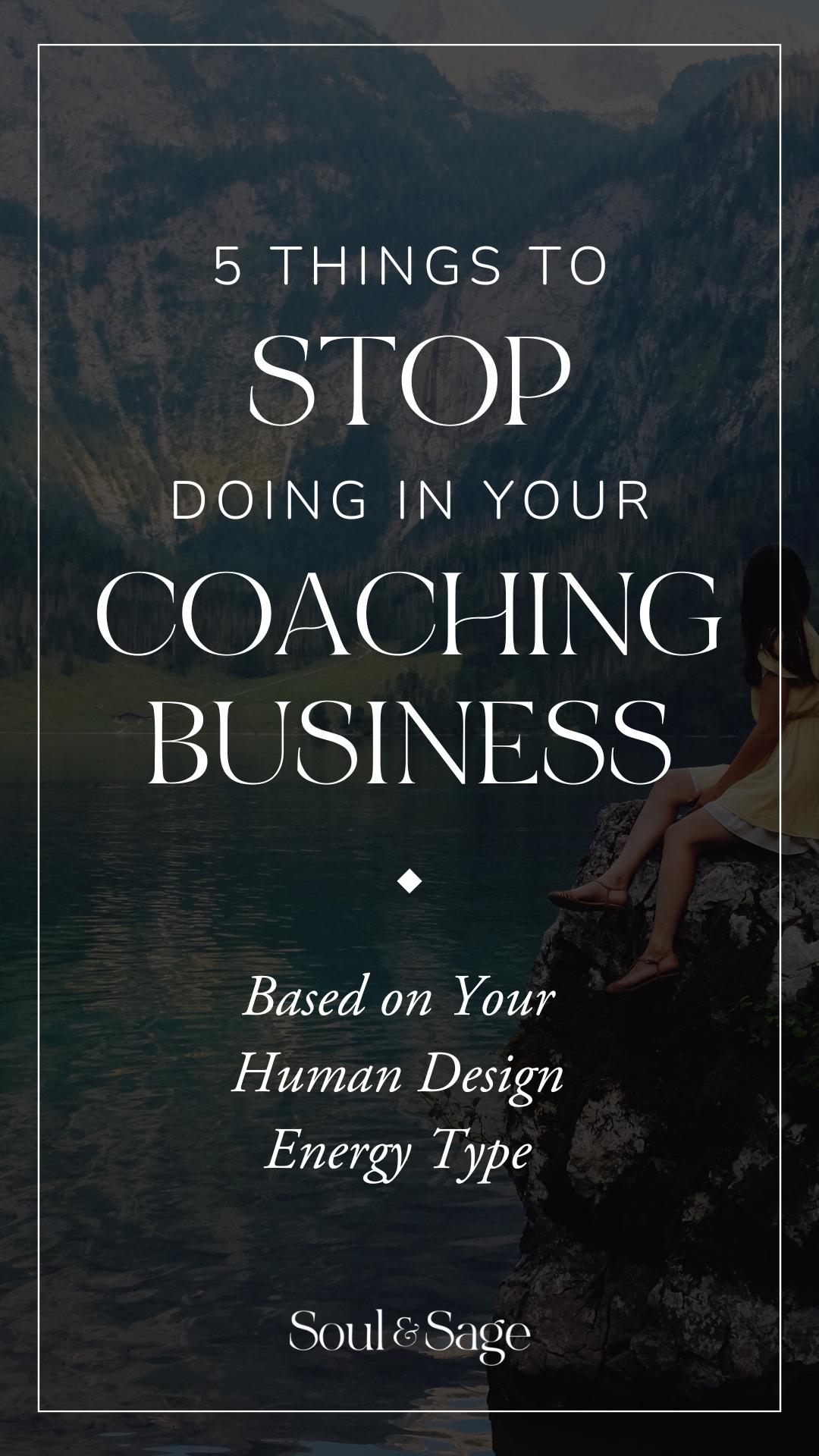 5 Things to STOP Doing in Your Coaching Business Based on Your Human Design Energy Type - Soul & Sage