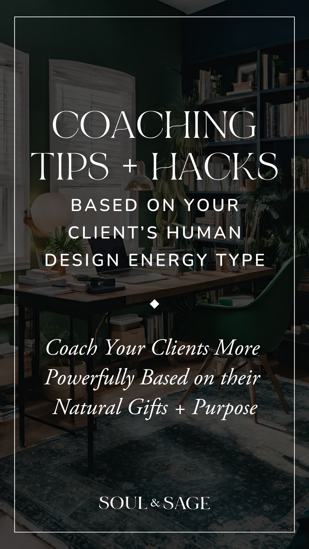 How to Coach Your Clients More Powerfully & Effectively Based on their Human Design Energy Type | Human Design for Coaches with Soul & Sage