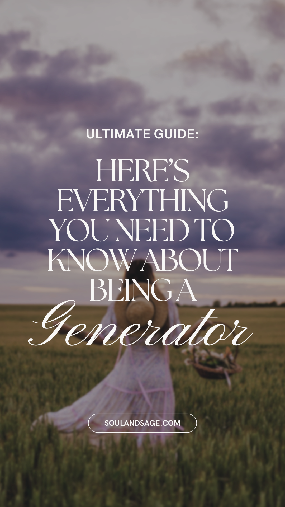 Here's everything you need to know about being a human design generator - the ultimate guide from soulandsage.com